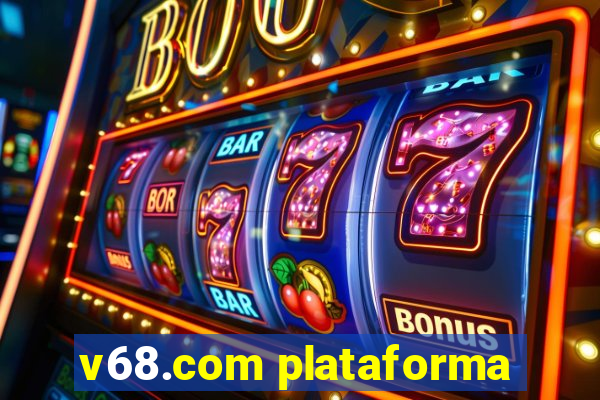 v68.com plataforma